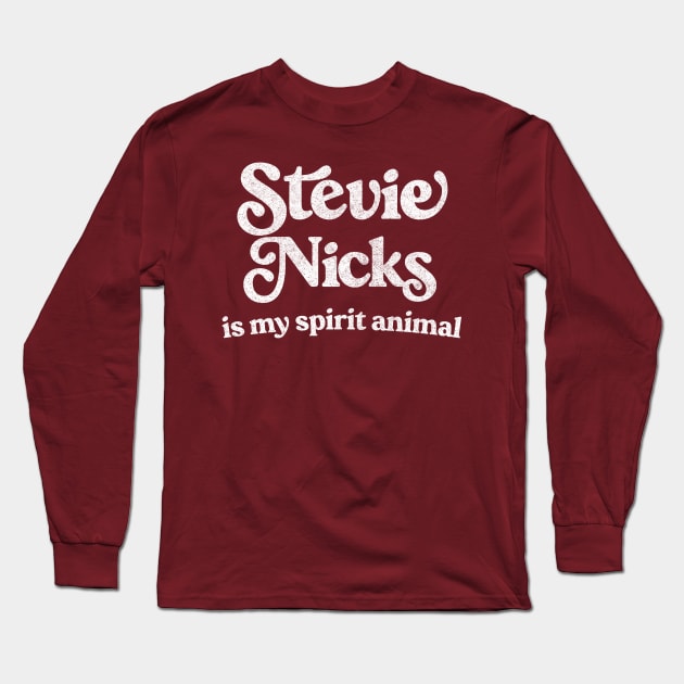 Stevie Nicks Is My Spirit Animal / 70s Boho Legend Long Sleeve T-Shirt by DankFutura